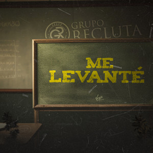 อัลบัม Me Levanté (Explicit) ศิลปิน Grupo Recluta