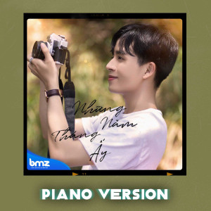 Listen to Những Năm Tháng Ấy (Piano Version) (Beat) song with lyrics from Hoa Xuân Đức