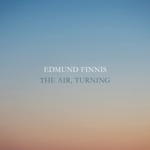 Album Edmund Finnis: The Air, Turning oleh London Contemporary Orchestra