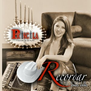 อัลบัม Recordar Es Vivir 1960-1980 ศิลปิน Priscila y sus Balas de Plata