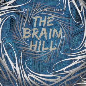 收聽Liricas Sin Rumbo的The Brain Hill (Explicit)歌詞歌曲