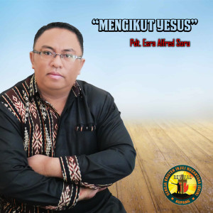 Dengarkan Mengikut Yesus lagu dari Pdt. Esra Alfred Soru dengan lirik