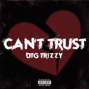 DTG Trizzy的專輯Can't Trust (Explicit)