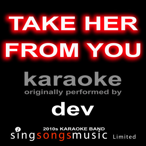 Take Her from You (Originally Performed By Dev) [Karaoke Audio Version] (Karaoke Audio Version)