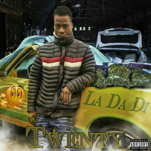 收聽Twenty的La da DI (Explicit)歌詞歌曲