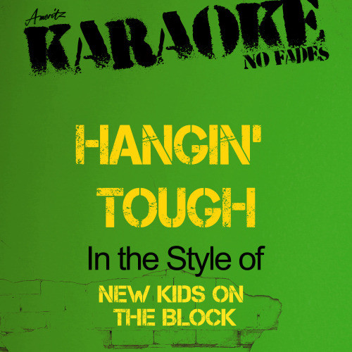 Hangin' Tough (In the Style of New Kids On the Block) [Karaoke Version] (Karaoke Version)