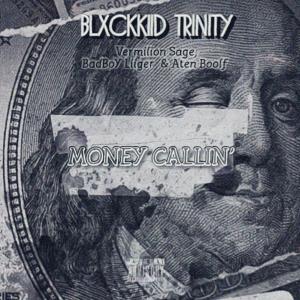 ดาวน์โหลดและฟังเพลง Money Callin' (feat. Vermilion Sage, BadBoY Liiger & Aten Boolf) (Explicit) พร้อมเนื้อเพลงจาก BlxckKiid Trinity