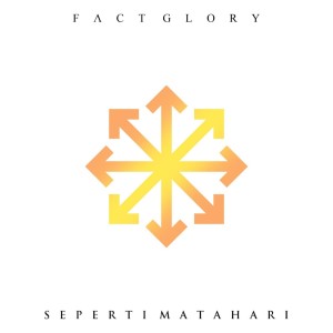 Dengarkan lagu Seperti Matahari nyanyian Fact Glory dengan lirik