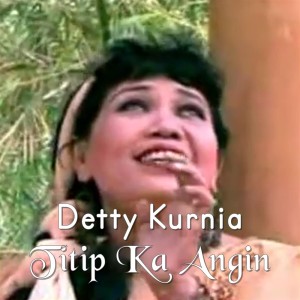 Album Titip Ka Angin oleh Detty Kurnia