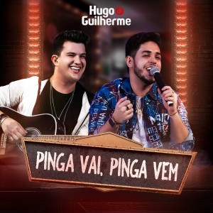 ดาวน์โหลดและฟังเพลง Pinga Vai, Pinga Vem (Ao Vivo) พร้อมเนื้อเพลงจาก Hugo & Guilherme