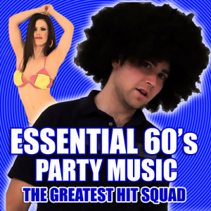 The Greatest Hit Squad的專輯Essential 60's Party Music