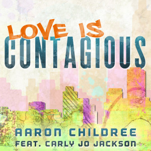Album Love Is Contagious (feat. Carly Jo Jackson) from Aaron Childree