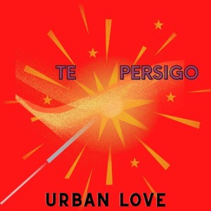 Album Te Persigo oleh Urban Love