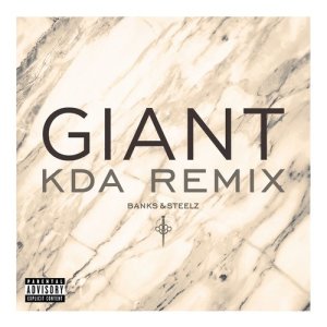 ดาวน์โหลดและฟังเพลง Giant (KDA Remix) (Explicit) (KDA Remix|Explicit) พร้อมเนื้อเพลงจาก Banks & Steelz