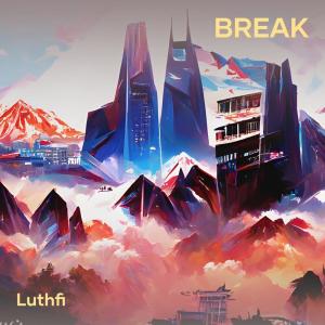 Listen to Break song with lyrics from Luthfi