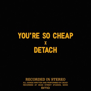 Dengarkan lagu You're so Cheap nyanyian Dead! dengan lirik