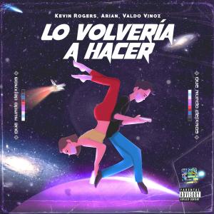 ดาวน์โหลดและฟังเพลง Lo Volvería a Hacer (feat. Arian & Valdo Vinoz) พร้อมเนื้อเพลงจาก Kevin Rogers