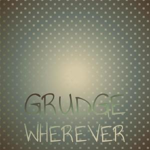 Various的专辑Grudge Wherever