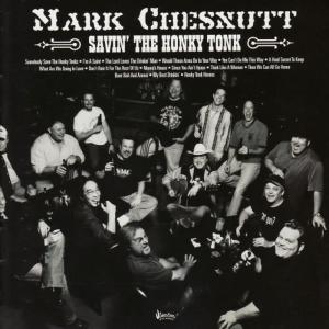 Mark Chesnutt的專輯Savin' the Honky Tonk