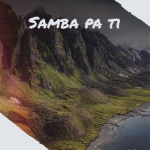 收聽Jose Feliciano的Samba Pa Ti歌詞歌曲