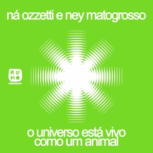 Ney Matogrosso的專輯O Universo Está Vivo Como um Animal