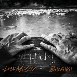收聽Dan McCoy的Believe歌詞歌曲