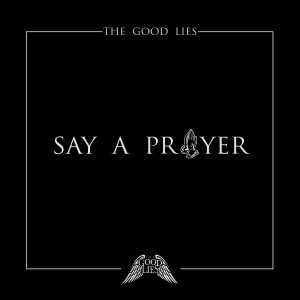 ดาวน์โหลดและฟังเพลง Say a Prayer พร้อมเนื้อเพลงจาก The Good Lies