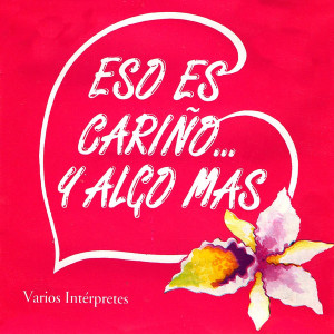 Various Artists的專輯Eso Es Cariño... y Algo Más