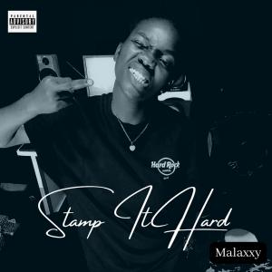Listen to Stamp It Hard (Explicit) song with lyrics from Malaxxy