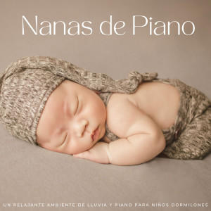 Album Nanas De Piano: Un Relajante Ambiente De Lluvia Y Piano Para Niños Dormilones oleh Canciones De Cuna Para Bebés