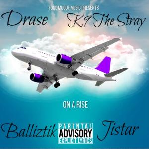 收聽Drase的On a Rise (feat. K9 The Stray, Balliztik & Jistar) (Explicit)歌詞歌曲
