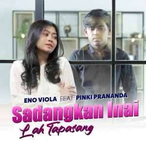 Dengarkan Sadangkan Inai Lah Tapasang lagu dari Eno Viola dengan lirik