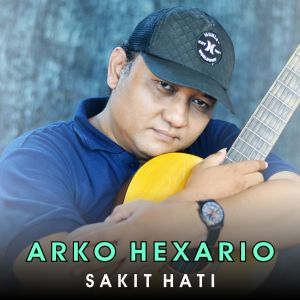 Dengarkan lagu Sakit Hati nyanyian Arko Hexario dengan lirik