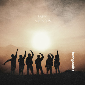 ดาวน์โหลดและฟังเพลง With Friends พร้อมเนื้อเพลงจาก Eugene
