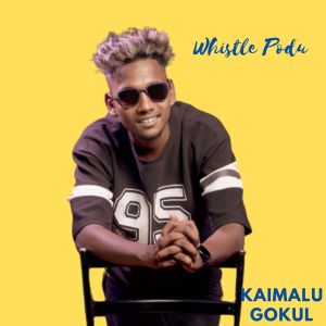 Listen to Whistle Podu song with lyrics from Kaimalu Gokul