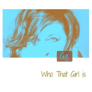 收聽GG的Who That Girl Is歌詞歌曲