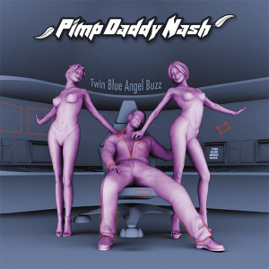 Pimp Daddy Nash的專輯Twin Blue Angel Buzz