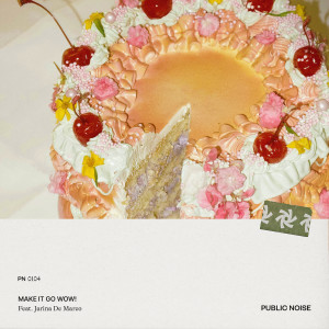 ดาวน์โหลดและฟังเพลง Make It Go Wow พร้อมเนื้อเพลงจาก Public Noise