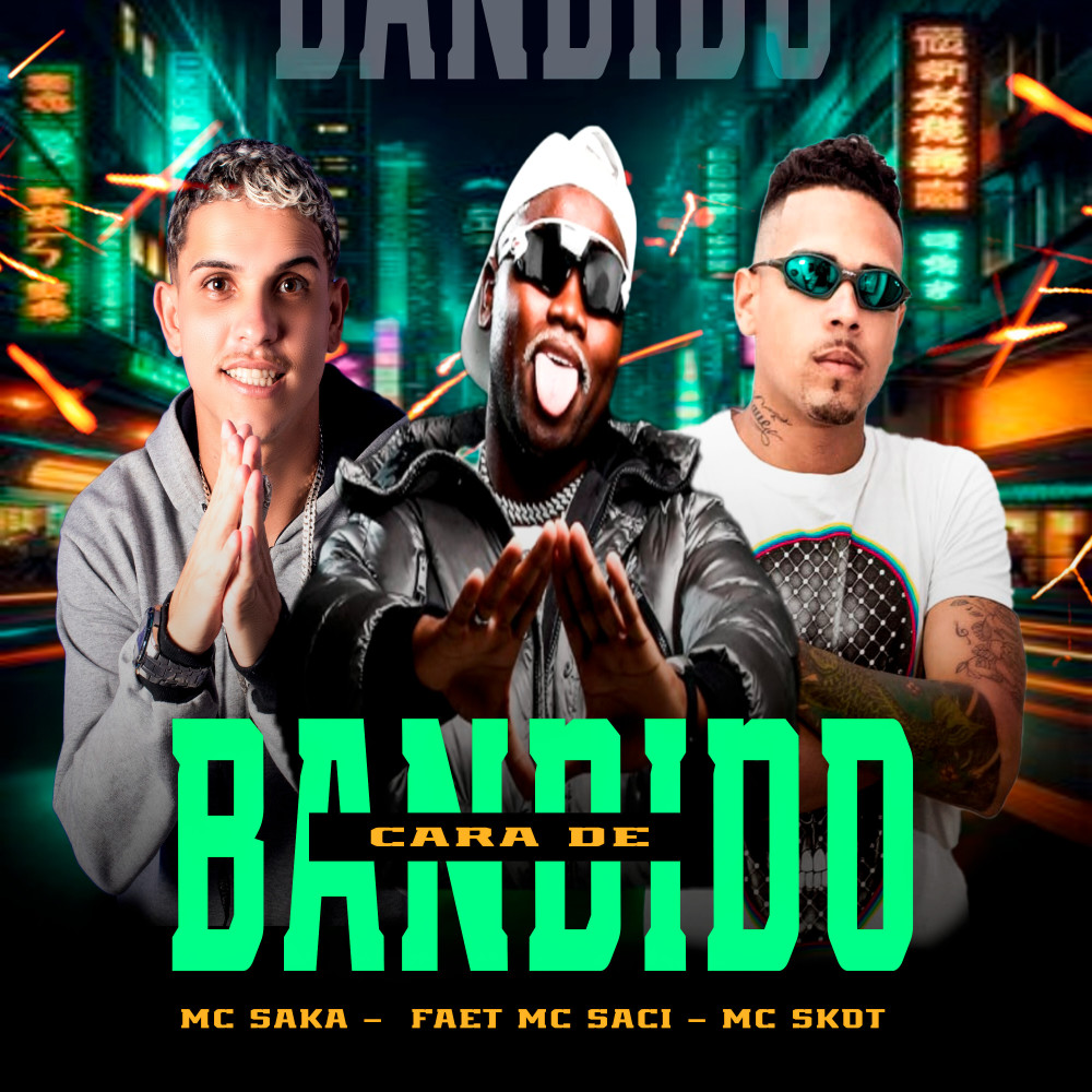 Cara de Bandido (feat. MC Saci) (Explicit)