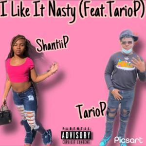 ดาวน์โหลดและฟังเพลง I Like It Nasty (feat. ShantiiP) (Explicit) พร้อมเนื้อเพลงจาก TarioP