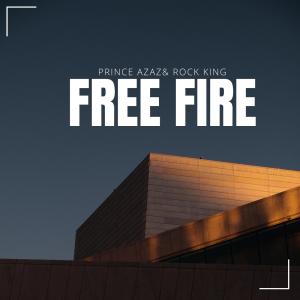 Album Free Fire (feat. Rock King) (Explicit) from Prince Azaz