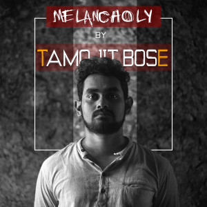 Listen to Melancholy song with lyrics from Tamojit Bose