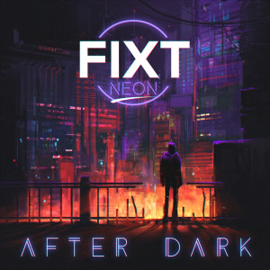 อัลบัม FiXT Neon: After Dark ศิลปิน FiXT Neon