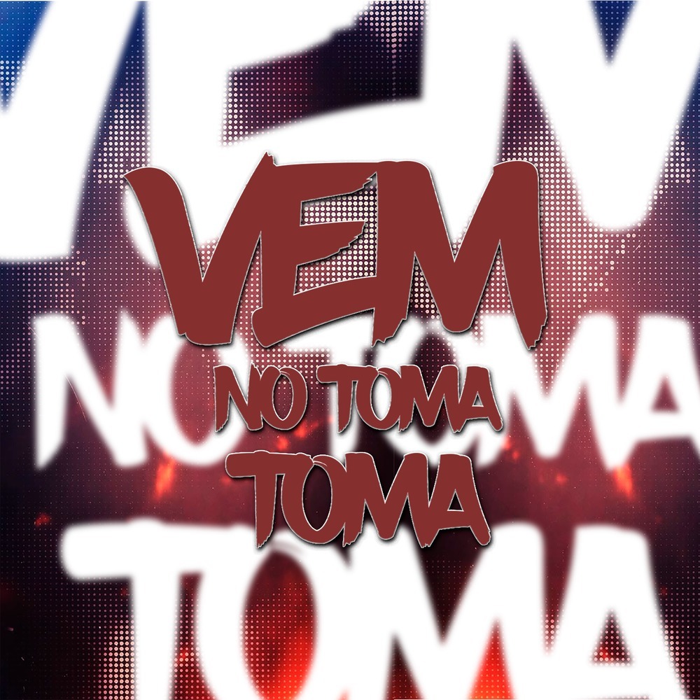 Vem no Toma Toma (Explicit)
