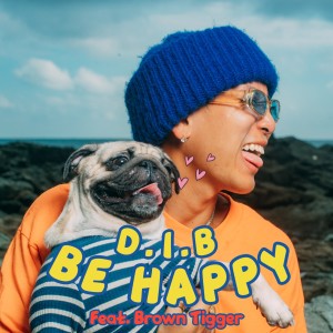 BE HAPPY dari D.I.B