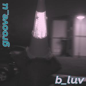 收聽b_luv的groove.u歌詞歌曲