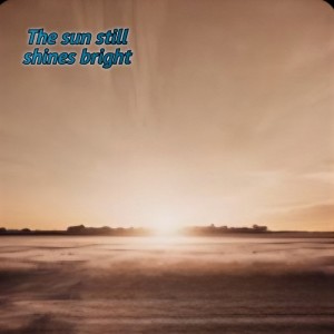 Listen to The sun still shines bright song with lyrics from Wijay