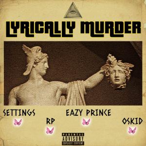 อัลบัม Lyrically Murder (feat. Reggae Priest, Eazy Prince & Oskid) (Explicit) ศิลปิน Eazy Prince