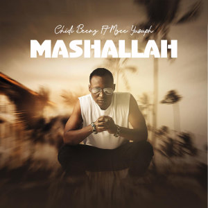 收聽Chidi Beenz的Mashallah歌詞歌曲