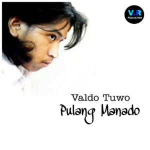 收听Valdo Tuwo的Pulang Manado歌词歌曲